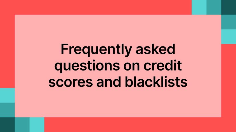 Frequently asked questions on credit scores and blacklists 